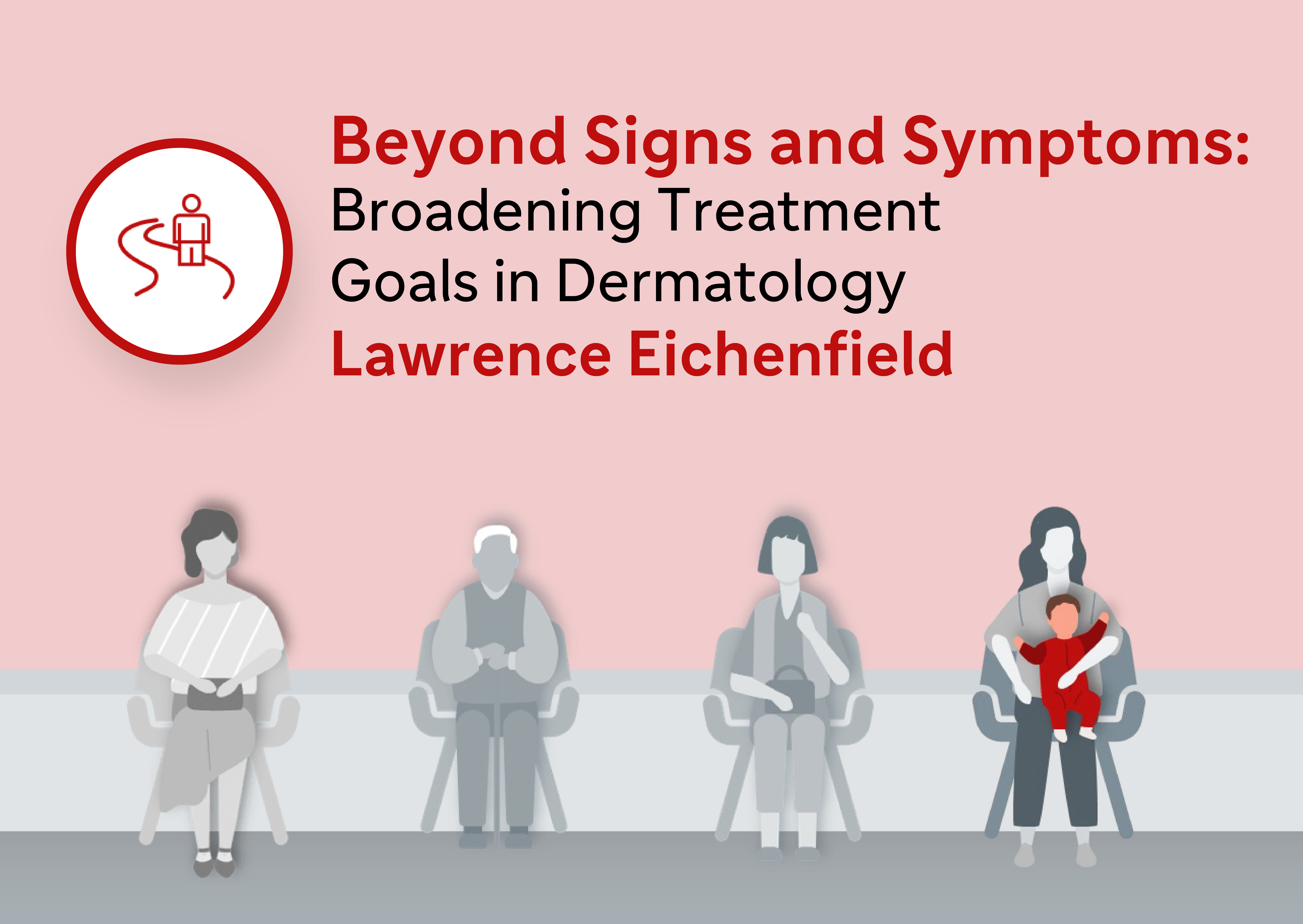 Beyond Signs and Symptoms: Broadening Treatment Goals in Dermatology